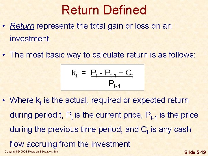 Return Defined • Return represents the total gain or loss on an investment. •