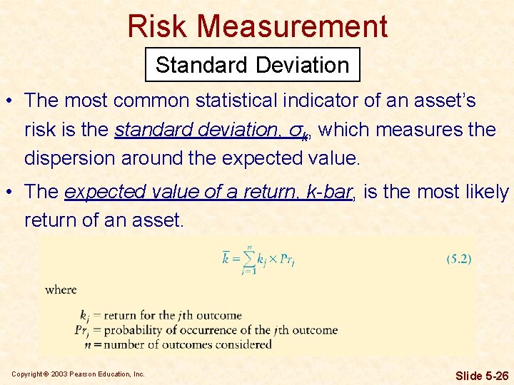 Risk Measurement Standard Deviation • The most common statistical indicator of an asset’s risk