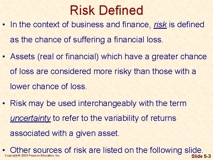 Risk Defined • In the context of business and finance, risk is defined as