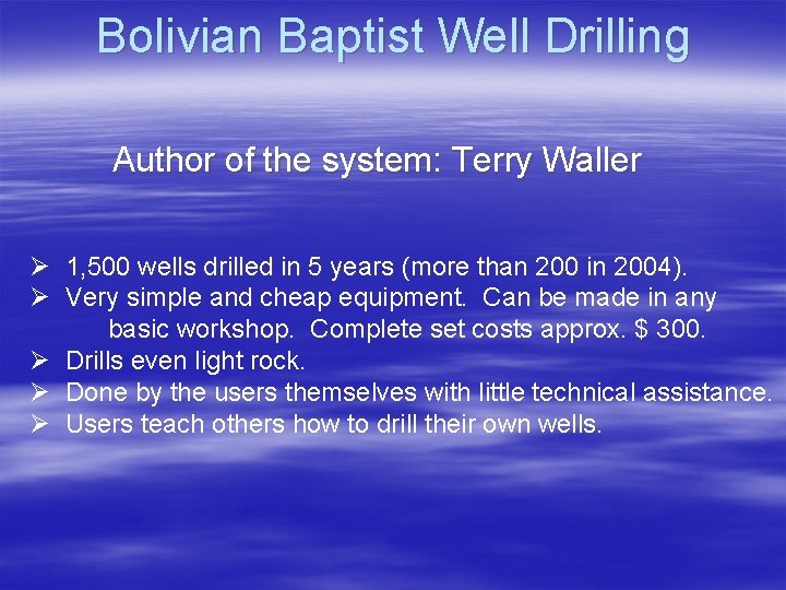 Bolivian Baptist Well Drilling Author of the system: Terry Waller Ø 1, 500 wells