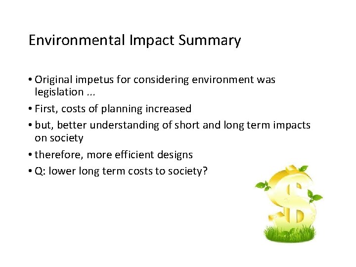 Environmental Impact Summary • Original impetus for considering environment was legislation. . . •