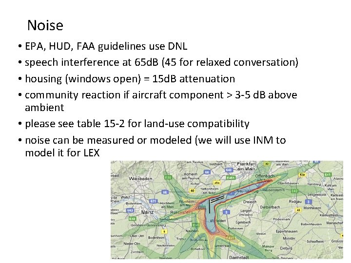 Noise • EPA, HUD, FAA guidelines use DNL • speech interference at 65 d.