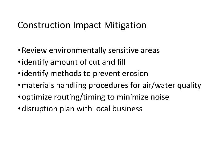 Construction Impact Mitigation • Review environmentally sensitive areas • identify amount of cut and