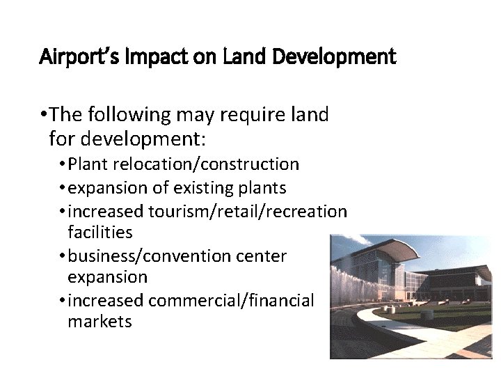 Airport’s Impact on Land Development • The following may require land for development: •