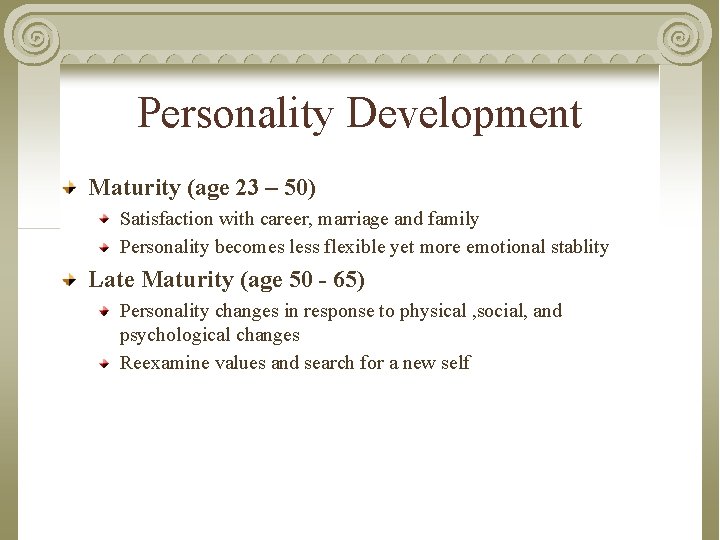 Personality Development Maturity (age 23 – 50) Satisfaction with career, marriage and family Personality