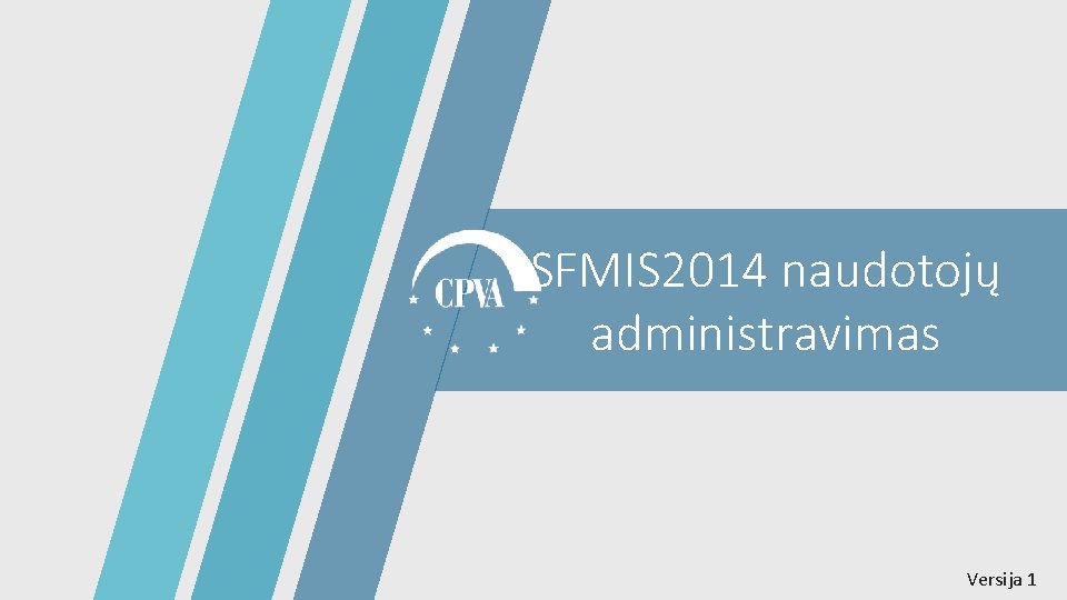 SFMIS 2014 naudotojų administravimas 1 Versija 1 