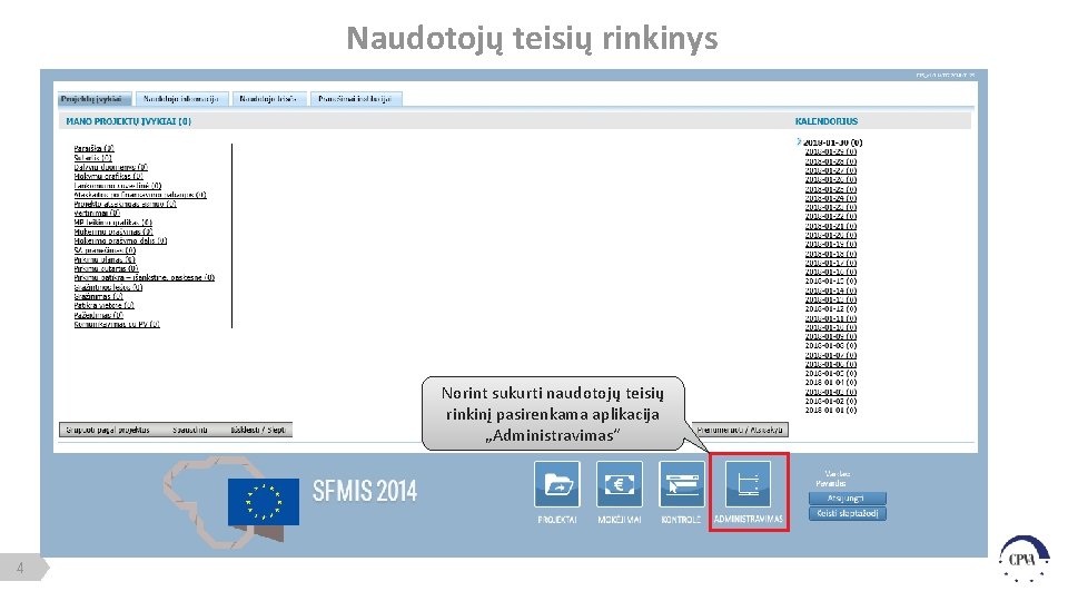 Naudotojų teisių rinkinys Norint sukurti naudotojų teisių rinkinį pasirenkama aplikacija „Administravimas“ 4 