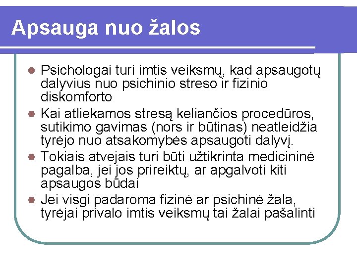 Apsauga nuo žalos Psichologai turi imtis veiksmų, kad apsaugotų dalyvius nuo psichinio streso ir