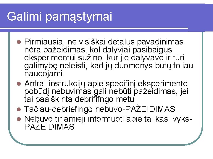 Galimi pamąstymai Pirmiausia, ne visiškai detalus pavadinimas nėra pažeidimas, kol dalyviai pasibaigus eksperimentui sužino,