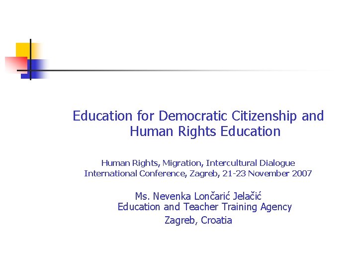 Education for Democratic Citizenship and Human Rights Education Human Rights, Migration, Intercultural Dialogue International