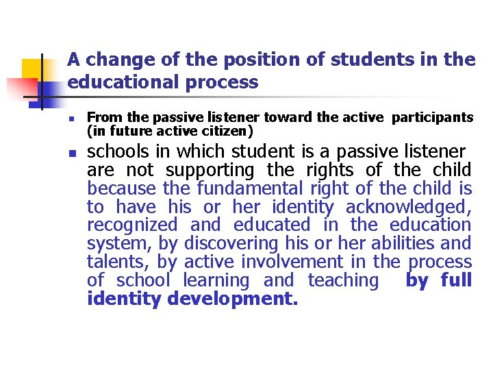 A change of the position of students in the educational process n n From