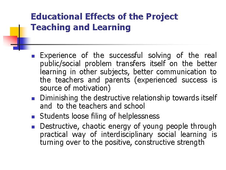 Educational Effects of the Project Teaching and Learning n n Experience of the successful