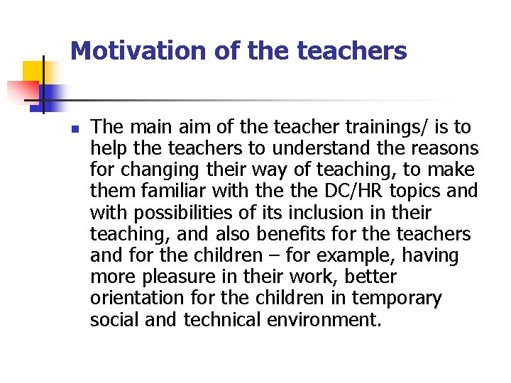 Motivation of the teachers n The main aim of the teacher trainings/ is to