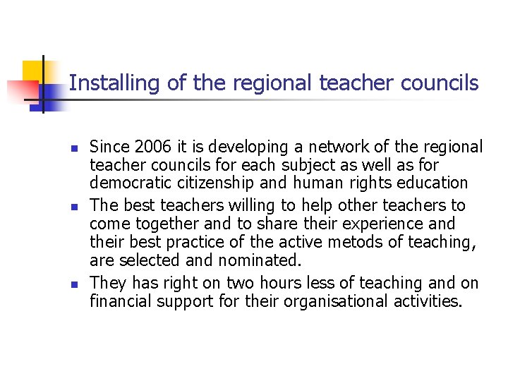 Installing of the regional teacher councils n n n Since 2006 it is developing