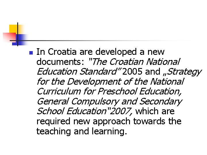 n In Croatia are developed a new documents: “The Croatian National Education Standard” 2005