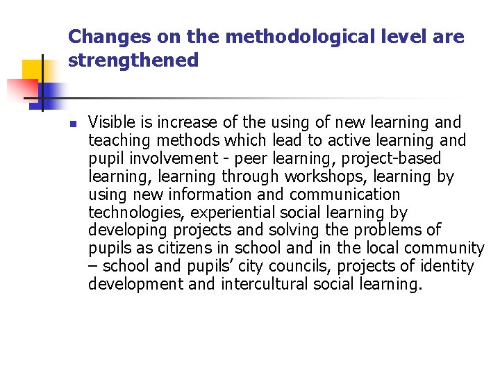 Changes on the methodological level are strengthened n Visible is increase of the using