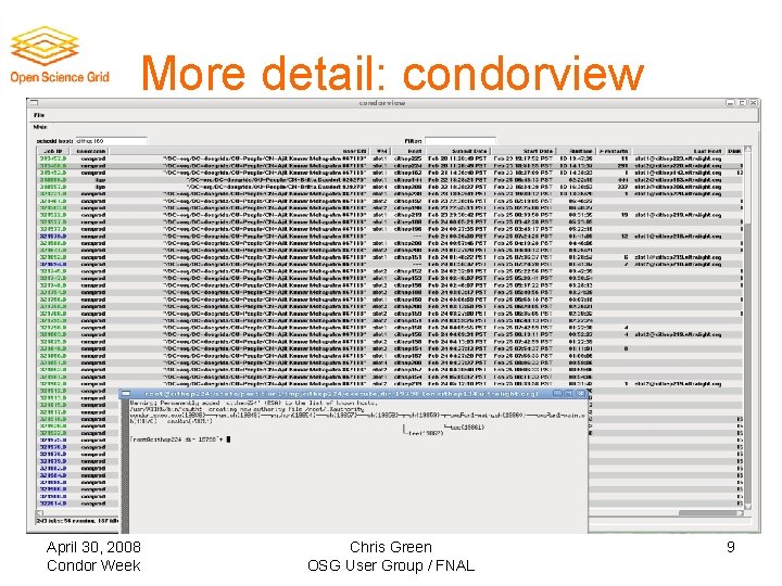 More detail: condorview April 30, 2008 Condor Week Chris Green OSG User Group /