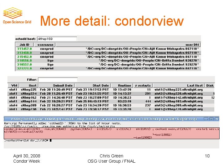 More detail: condorview April 30, 2008 Condor Week Chris Green OSG User Group /