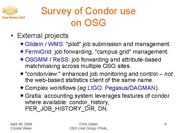 Survey of Condor use on OSG • External projects «Glidein / WMS: "pilot" job