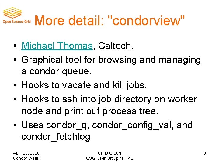 More detail: "condorview" • Michael Thomas, Caltech. • Graphical tool for browsing and managing