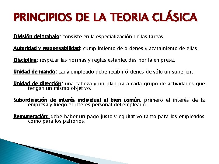 PRINCIPIOS DE LA TEORIA CLÁSICA División del trabajo: consiste en la especialización de las