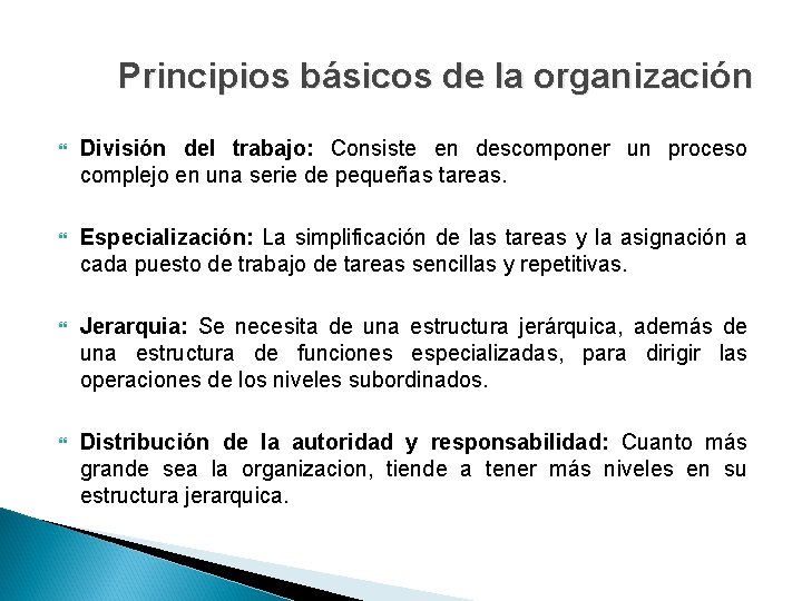 Principios básicos de la organización División del trabajo: Consiste en descomponer un proceso complejo
