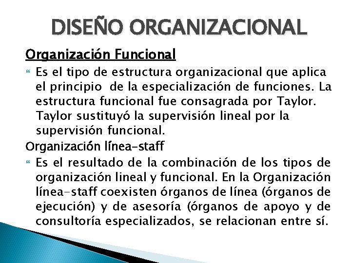 DISEÑO ORGANIZACIONAL Organización Funcional Es el tipo de estructura organizacional que aplica el principio