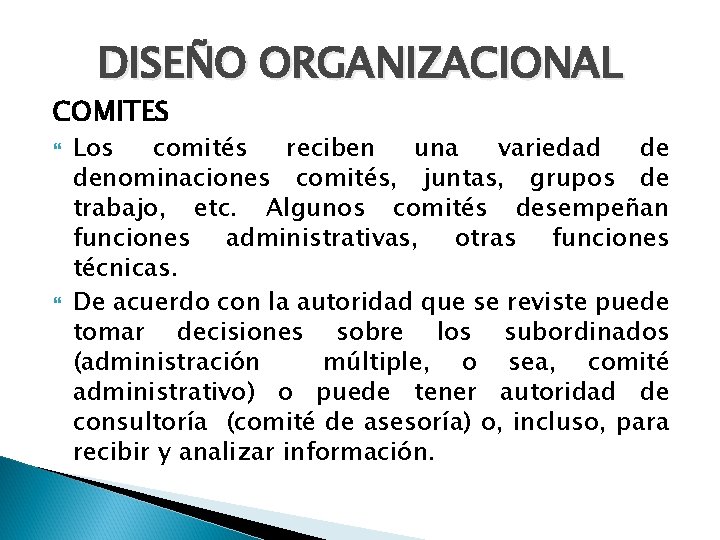 DISEÑO ORGANIZACIONAL COMITES Los comités reciben una variedad de denominaciones comités, juntas, grupos de