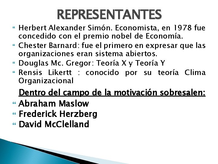 REPRESENTANTES Herbert Alexander Simón. Economista, en 1978 fue concedido con el premio nobel de