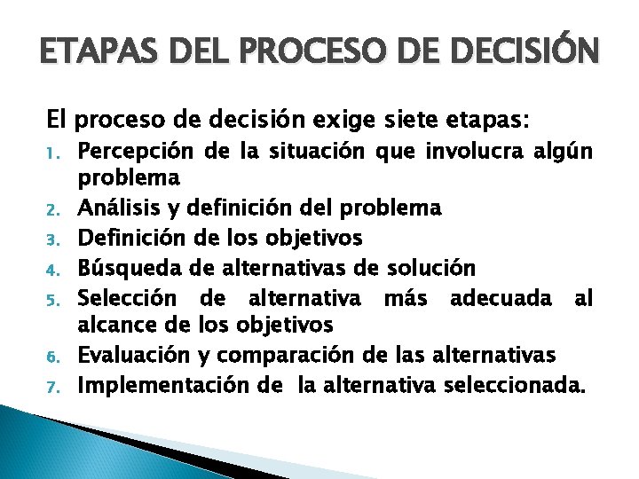 ETAPAS DEL PROCESO DE DECISIÓN El proceso de decisión exige siete etapas: 1. 2.