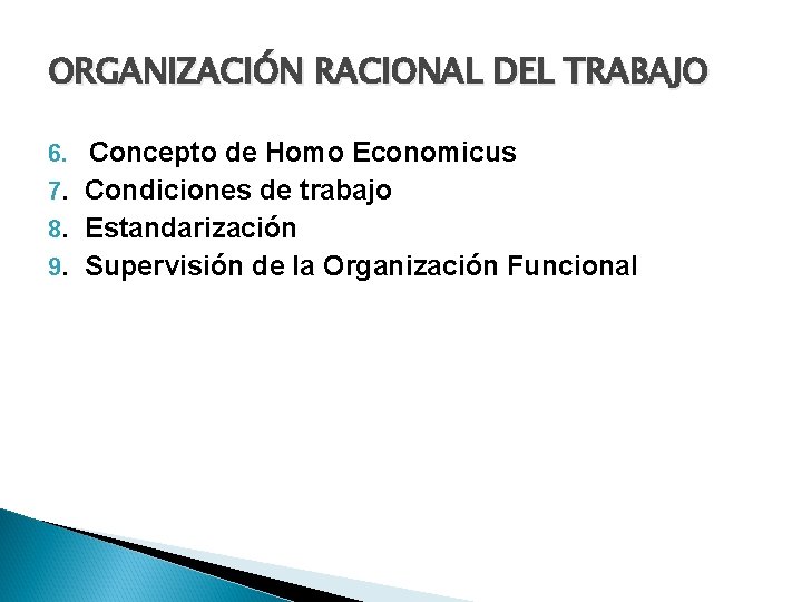 ORGANIZACIÓN RACIONAL DEL TRABAJO 6. Concepto de Homo Economicus 7. Condiciones de trabajo 8.