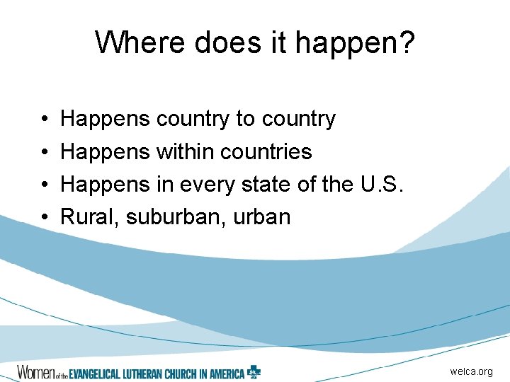 Where does it happen? • • Happens country to country Happens within countries Happens