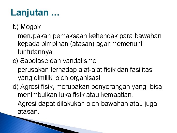 Lanjutan … b) Mogok merupakan pemaksaan kehendak para bawahan kepada pimpinan (atasan) agar memenuhi