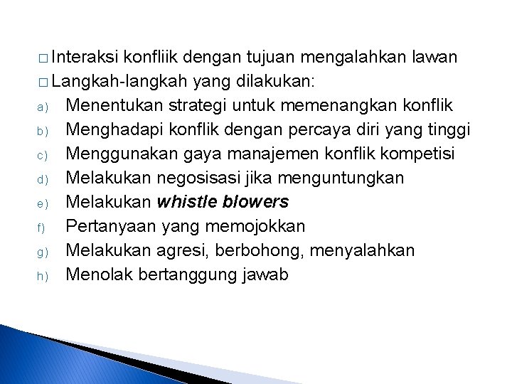 � Interaksi konfliik dengan tujuan mengalahkan lawan � Langkah-langkah yang dilakukan: a) Menentukan strategi