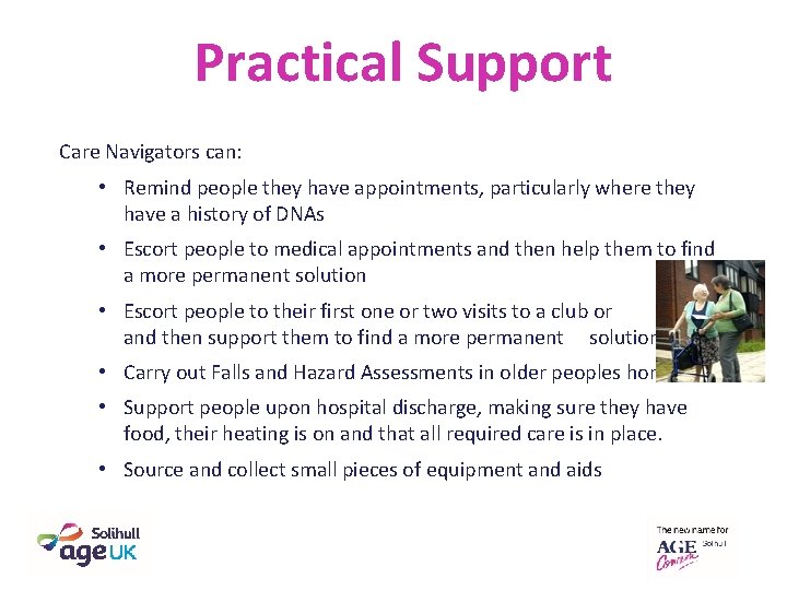 Practical Support Care Navigators can: • Remind people they have appointments, particularly where they Practical Support Care Navigators can: • Remind people they have appointments, particularly where they