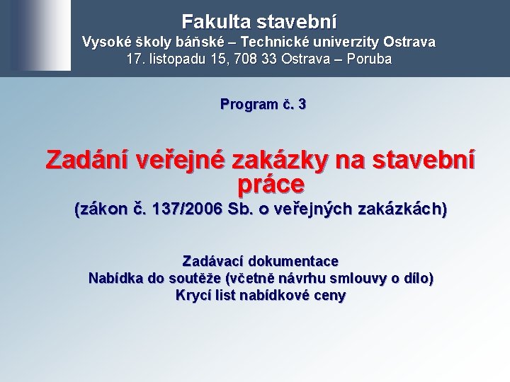 Fakulta stavební Vysoké školy báňské – Technické univerzity Ostrava 17. listopadu 15, 708 33