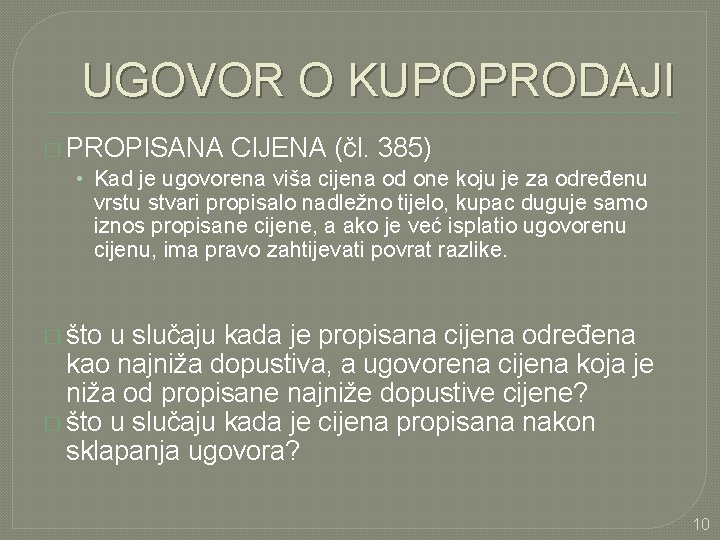 UGOVOR O KUPOPRODAJI � PROPISANA CIJENA (čl. 385) • Kad je ugovorena viša cijena
