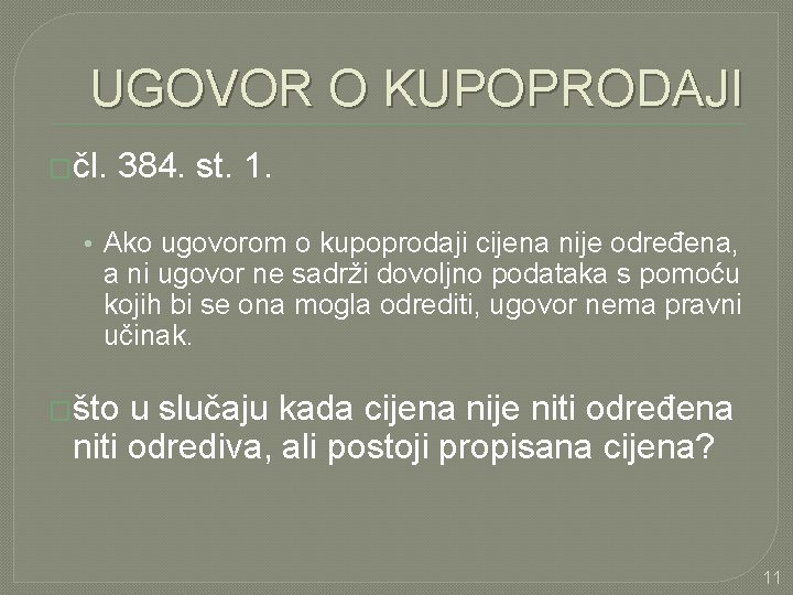 UGOVOR O KUPOPRODAJI �čl. 384. st. 1. • Ako ugovorom o kupoprodaji cijena nije