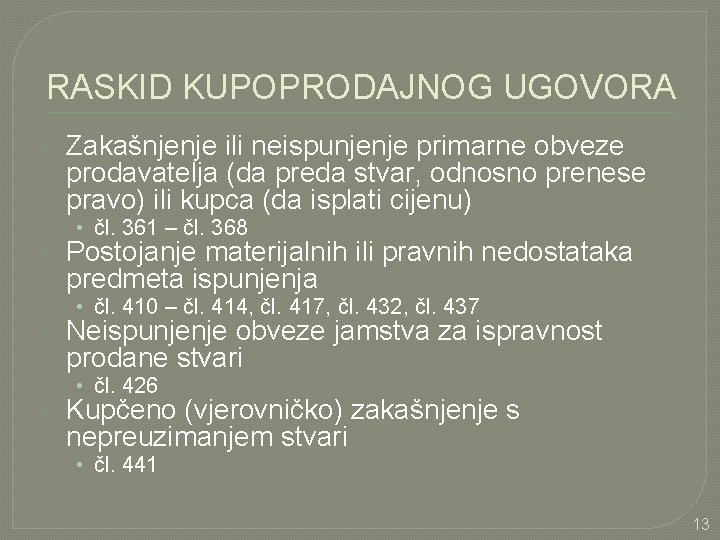 RASKID KUPOPRODAJNOG UGOVORA Zakašnjenje ili neispunjenje primarne obveze prodavatelja (da preda stvar, odnosno prenese