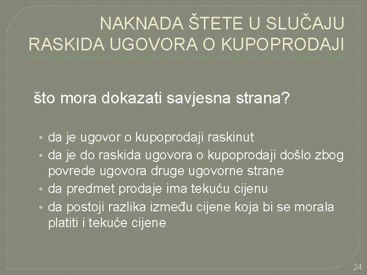 NAKNADA ŠTETE U SLUČAJU RASKIDA UGOVORA O KUPOPRODAJI što mora dokazati savjesna strana? •