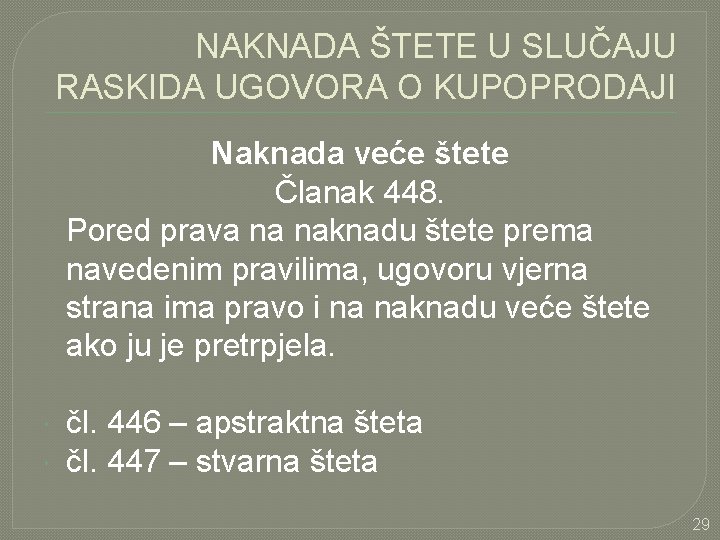 NAKNADA ŠTETE U SLUČAJU RASKIDA UGOVORA O KUPOPRODAJI Naknada veće štete Članak 448. Pored