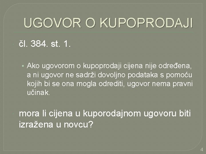 UGOVOR O KUPOPRODAJI čl. 384. st. 1. • Ako ugovorom o kupoprodaji cijena nije