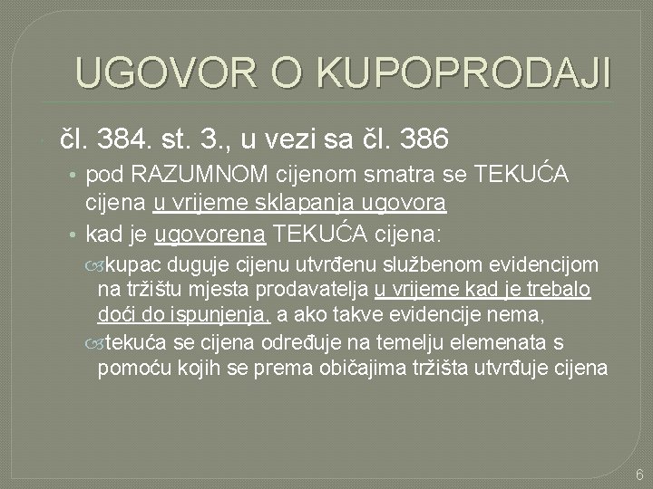 UGOVOR O KUPOPRODAJI čl. 384. st. 3. , u vezi sa čl. 386 •