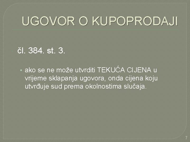 UGOVOR O KUPOPRODAJI čl. 384. st. 3. • ako se ne može utvrditi TEKUĆA