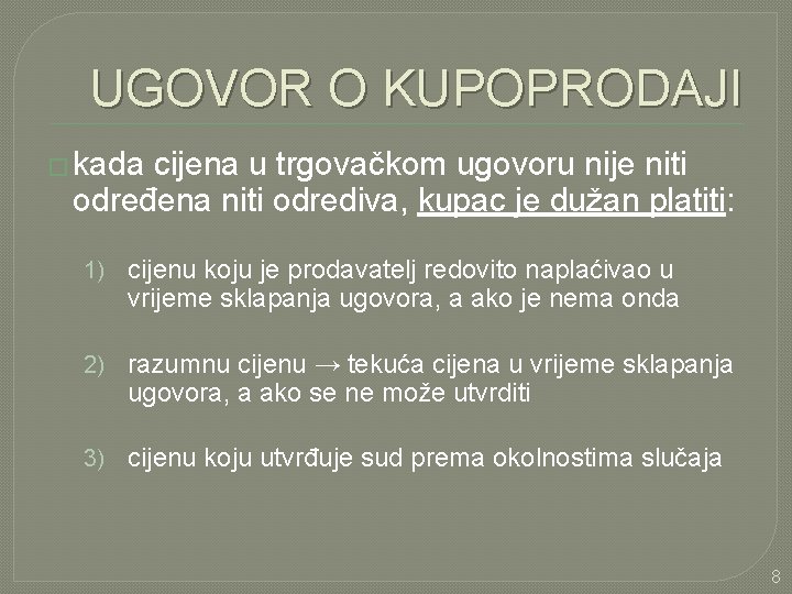 UGOVOR O KUPOPRODAJI � kada cijena u trgovačkom ugovoru nije niti određena niti odrediva,