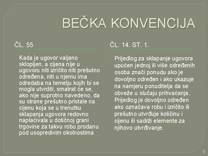 BEČKA KONVENCIJA ČL. 55 Kada je ugovor valjano sklopljen, a cijena nije u ugovoru