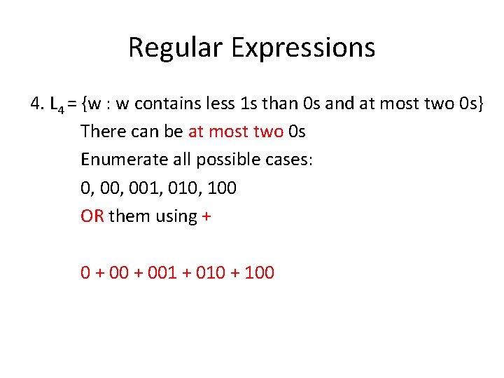 Regular Expressions 4. L 4 = {w : w contains less 1 s than