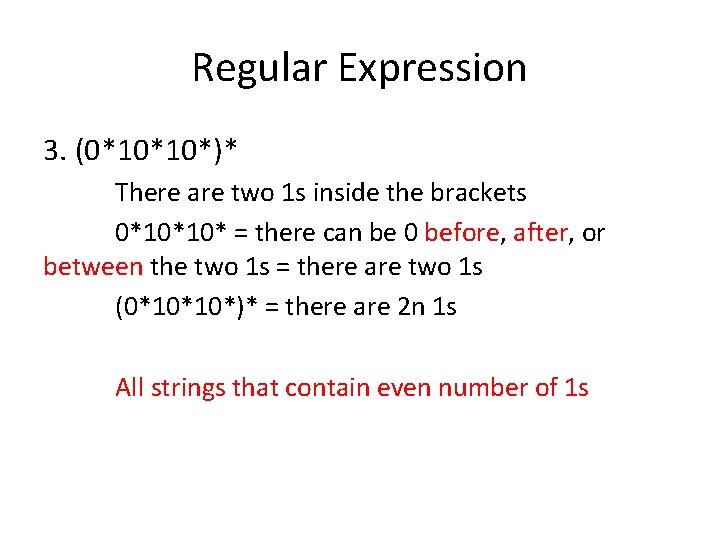 Regular Expression 3. (0*10*10*)* There are two 1 s inside the brackets 0*10*10* =