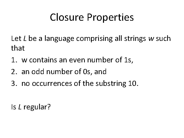 Closure Properties Let L be a language comprising all strings w such that 1.