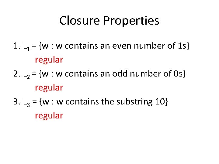 Closure Properties 1. L 1 = {w : w contains an even number of